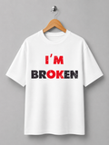 I’m Broken – Minimal Statement Typography Tee